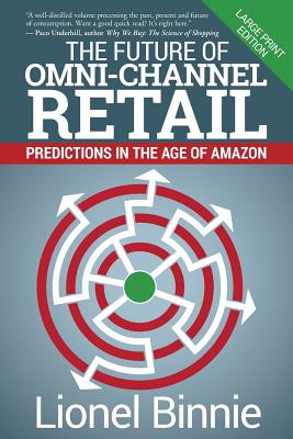 The Future of Omni-Channel Retail: Predictions in the Age of Amazon By Lionel Binnie Cover Image