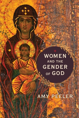 Women and the Gender of God By Amy Peeler Cover Image
