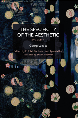 The Specificity of the Aesthetic, Volume 1 (Historical Materialism)
