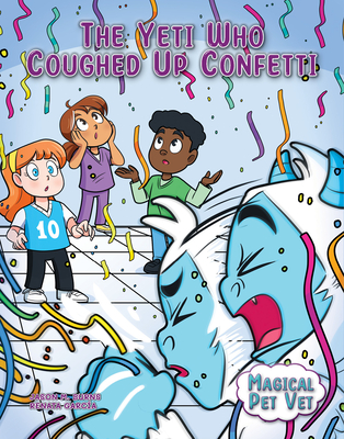 The Yeti Who Coughed Up Confetti Cover Image