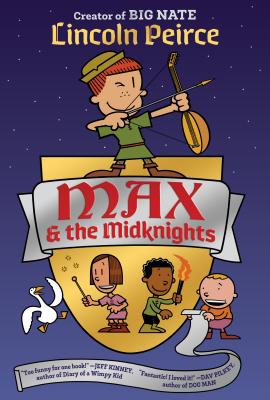 Max and the Midknights (Max & The Midknights #1) By Lincoln Peirce Cover Image