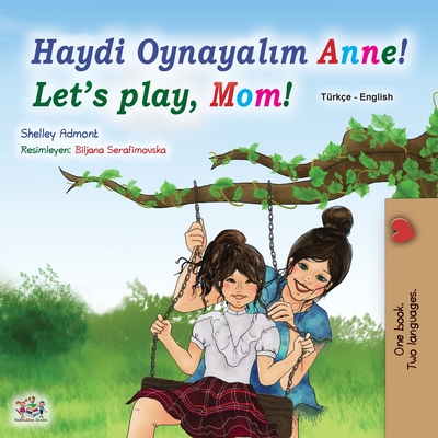 Let's play, Mom! (Turkish English Bilingual Book for Kids) By Shelley Admont, Kidkiddos Books Cover Image