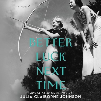 Better Luck Next Time Lib/E By Julia Claiborne Johnson, David Aaron Baker (Read by) Cover Image