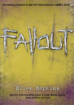 Fallout (The Crank Trilogy) By Ellen Hopkins Cover Image