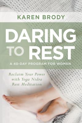 Daring to Rest: Reclaim Your Power with Yoga Nidra Rest Meditation Cover Image