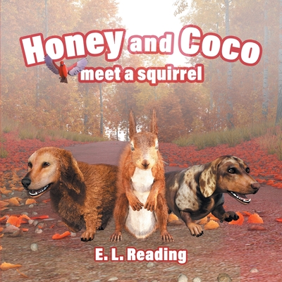 Honey and Coco meet a squirrel By E. L. Reading Cover Image