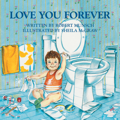 Love You Forever By Robert Munsch, Sheila McGraw (Illustrator) Cover Image
