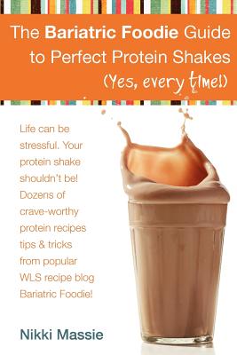 The Bariatric Foodie Guide to Perfect Protein Shakes Cover Image