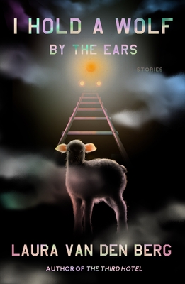 Cover Image for I Hold a Wolf by the Ears: Stories