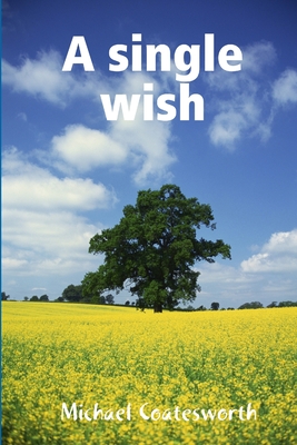 A single wish By Michael Coatesworth Cover Image