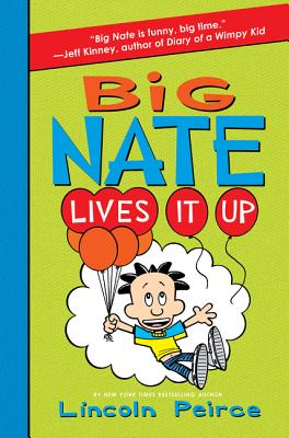 Big Nate Lives It Up By Lincoln Peirce, Lincoln Peirce (Illustrator) Cover Image