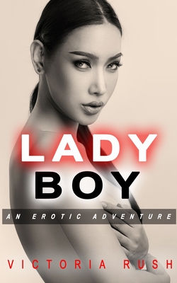 Ladyboy: An Erotic Adventure By Victoria Rush Cover Image