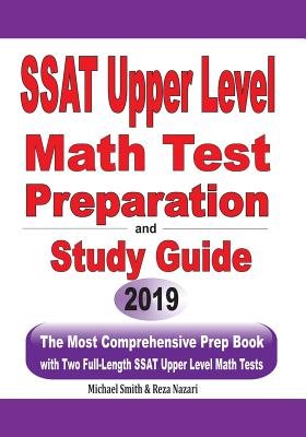 SSAT Upper Level Math Test Preparation and study guide: The Most Comprehensive Prep Book with Two Full-Length SSAT Upper Level Math Tests By Michael Smith, Reza Nazari Cover Image