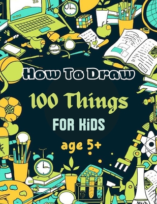 The How To Draw Book for Kids Everything in the Cutest Style: This