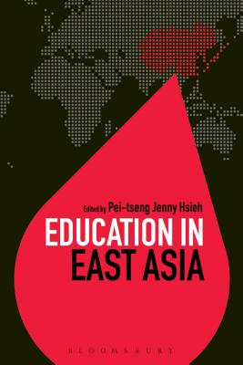 Education in East Asia (Education Around the World) By Pei-Tseng Jenny Hsieh (Editor), Colin Brock (Editor) Cover Image