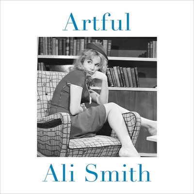 Artful By Ali Smith, Ali Smith (Read by) Cover Image