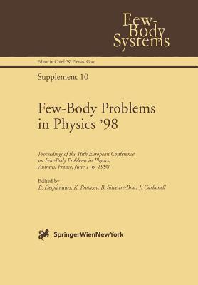 Few-Body Problems in Physics '98: Proceedings of the 16th European Conference on Few-Body Problems in Physics, Autrans, France, June 1-6, 1998 (Few-Body Systems #10)