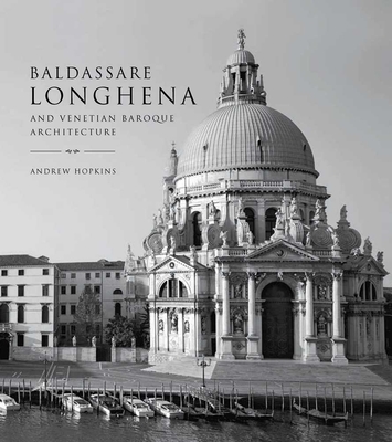 Baldassare Longhena and Venetian Baroque Architecture Cover Image