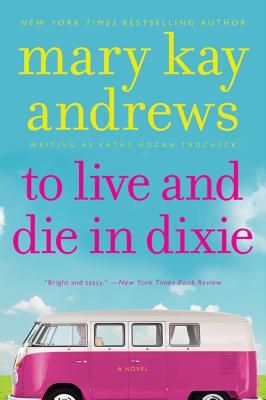 To Live and Die in Dixie: A Callahan Garrity Mystery By Mary Kay Andrews Cover Image