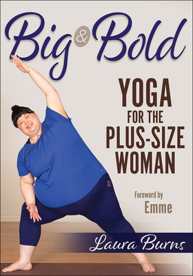 Big & Bold: Yoga for the Plus-Size Woman (Paperback)