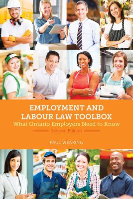 Employment and Labour Law Toolbox, 2/E: What Ontario Employers Need to Know By Paul Wearing Cover Image