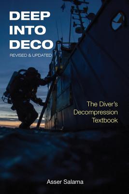 Deep Into Deco Revised and Updated: The Diver's Decompression Textbook By Asser Salama Cover Image
