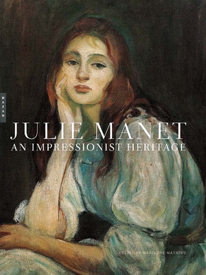 Julie Manet: An Impressionist Heritage By Marianne Mathieu (Editor), Dominique d’Arnoult (Contributions by), Claire Gooden (Contributions by) Cover Image