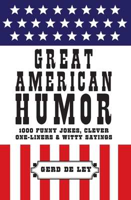 Great American Humor: 1000 Funny Jokes, Clever One-Liners & Witty Sayings  (Little Book. Big Idea.) (Hardcover) | Malaprop's Bookstore/Cafe