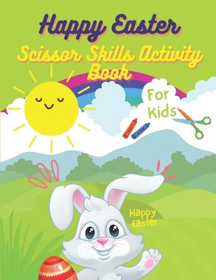 Happy Easter Scissors Skill Book for kids: Funny Cutting Practice