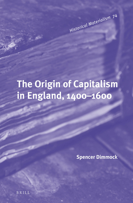 The Origin of Capitalism in England, 1400-1600 (Historical