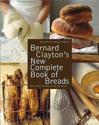 Bernard Clayton's New Complete Book of Breads By Bernard Clayton Cover Image