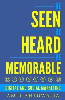Be Seen, Be Heard, Be Memorable: Digital and Social Marketing Strategy Cover Image