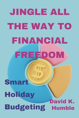 Jingle All the Way to Financial Freedom: Smart Holiday Budgeting Cover Image