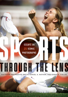 Sports through the Lens: Essays on 25 Iconic Photographs (Terry and Jan Todd Series on Physical Culture and Sports)