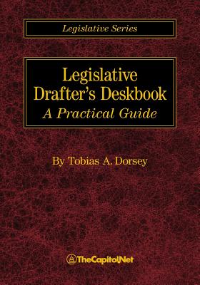 Legislative Drafter's Deskbook: A Practical Guide By Tobias A. Dorsey, Clint Brass (Contribution by) Cover Image