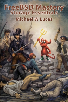 FreeBSD Mastery: Storage Essentials (It Mastery #4) By Michael W. Lucas Cover Image