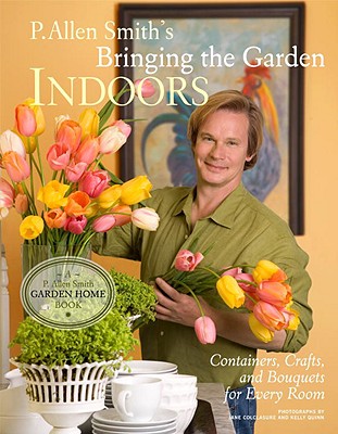 P. Allen Smith's Bringing the Garden Indoors Cover