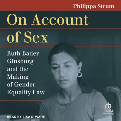 On Account of Sex: Ruth Bader Ginsburg and the Making of Gender Equality Law Cover Image