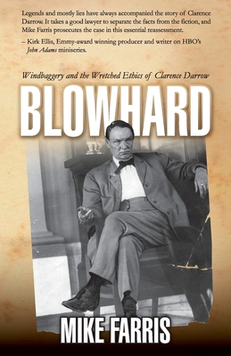 Blowhard: Windbaggery and the Wretched Ethics of Clarence Darrow Cover Image