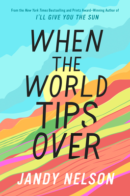 When the World Tips Over By Jandy Nelson Cover Image