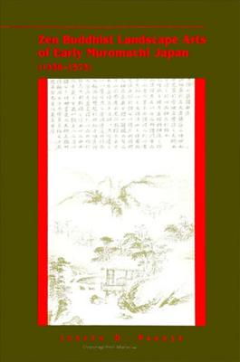 Zen Buddhist Landscape Arts of Early Muromachi Japan (1336-1573) (Suny Series) By Joseph D. Parker Cover Image
