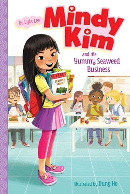 Mindy Kim and the Yummy Seaweed Business By Lyla Lee, Dung Ho (Illustrator) Cover Image