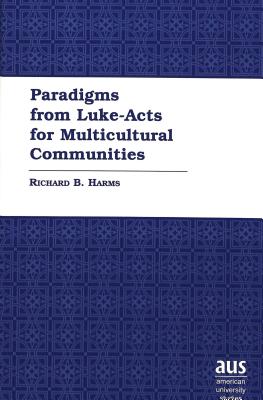 Paradigms from Luke-Acts for Multicultural Communities (American University Studies #216) Cover Image