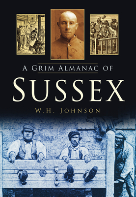 A Grim Almanac of Sussex (Grim Almanacs) Cover Image