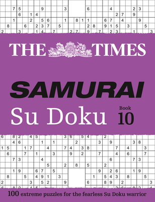 The Times Samurai Su Doku 10: 100 Extreme Puzzles for the Fearless Su Doku Warrior By The Times Mind Games Cover Image