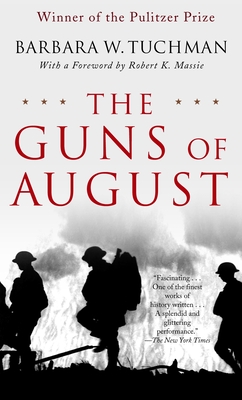 The Guns of August: The Pulitzer Prize-Winning Classic About the Outbreak of World War I By Barbara W. Tuchman Cover Image