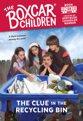 The Clue in the Recycling Bin (The Boxcar Children Mysteries #126) By Gertrude Warner (Created by), Robert Papp (Illustrator) Cover Image