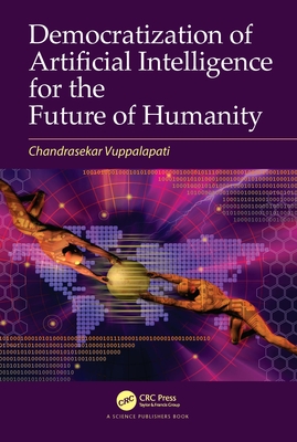 Democratization of Artificial Intelligence for the Future of Humanity By Chandrasekar Vuppalapati Cover Image