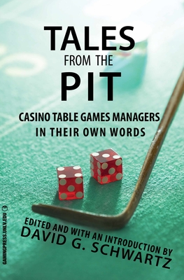Tales from the Pit: Casino Table Games Managers in Their Own Words (Gambling Studies Series #1) Cover Image