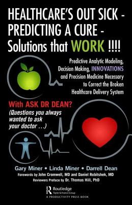 HEALTHCARE's OUT SICK - PREDICTING A CURE - Solutions that WORK !!!!: Predictive Analytic Modeling, Decision Making, INNOVATIONS and Precision Medicin Cover Image